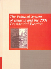 The Political System of Belarus and the 2001 Presidential Election: Analytical Articles. E-edition